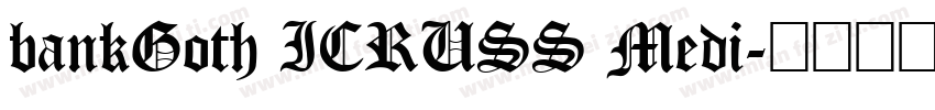 bankGoth ICRUSS Medi字体转换
